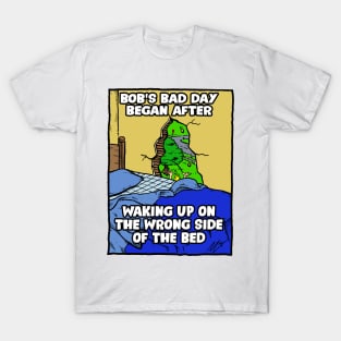 Waking Up on the Wrong Side of the Bed T-Shirt